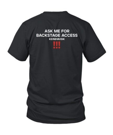 Keinemusik Ask Me for Backstage Access T-Shirt